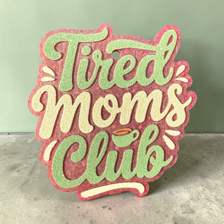 MADE TO ORDER Tired Moms Club Freshie